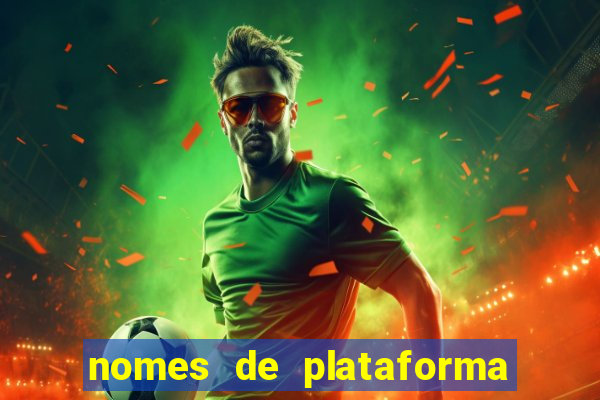 nomes de plataforma de jogos de aposta